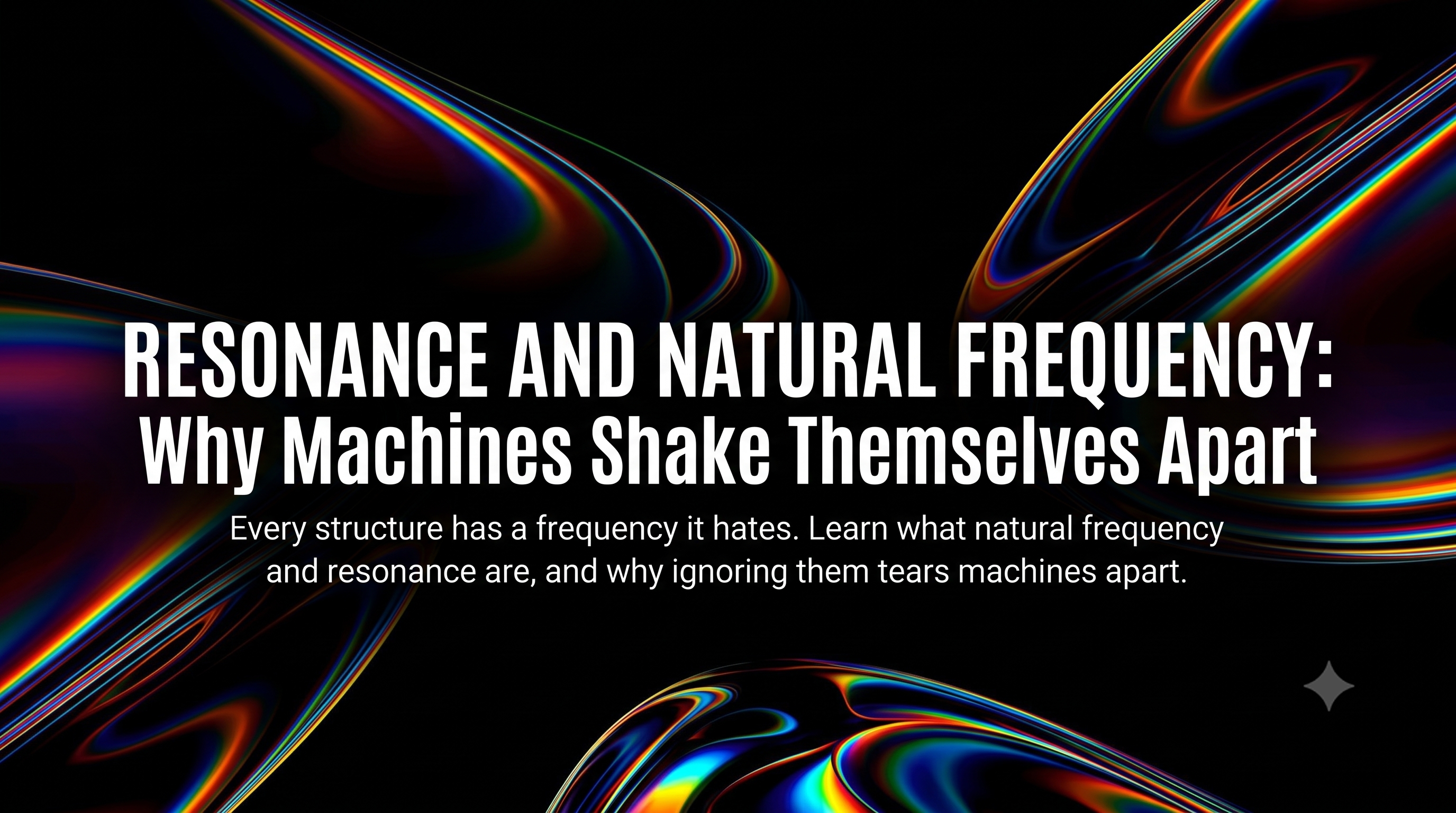 Resonance and Natural Frequency: Why Machines Shake Themselves Apart